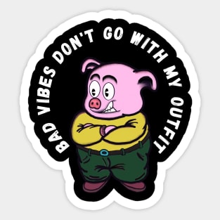 Bad vibes don't go with my outfit Sticker